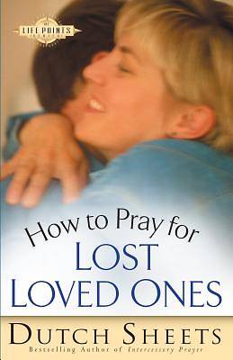 Picture of How to Pray for Lost Loved Ones
