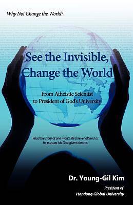 Picture of See the Invisible, Change the World