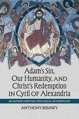 Adam's Sin, Our Humanity, and Christ's Redemption in Cyril of Alexandria