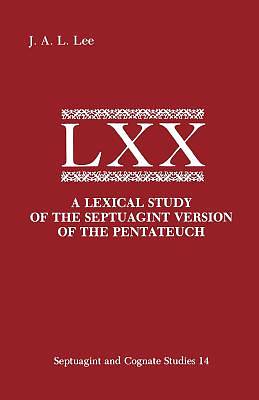 Picture of A Lexical Study of the Septuagint Version of the Pentateuch