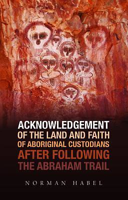 Picture of Acknowledgement of the Land and Faith of Aboriginal Custodians After Following the Abraham Trail
