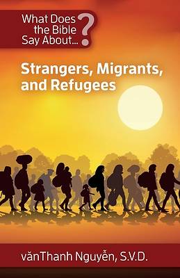 Picture of What Does the Bible Say About Strangers, Migrants and Refugees?