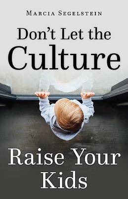 Picture of Don't Let the Culture Raise Your Kids
