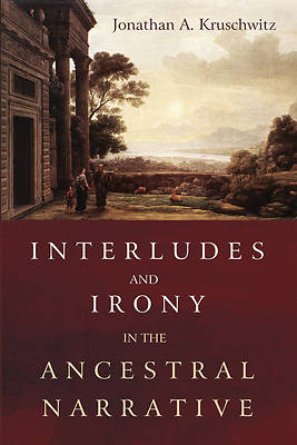 Picture of Interludes and Irony in the Ancestral Narrative
