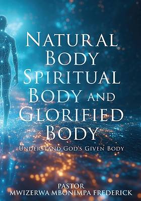 Picture of Natural Body Spiritual Body and Glorified Body