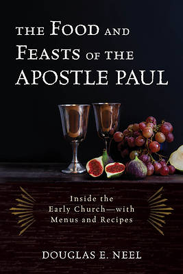 Picture of The Food and Feasts of the Apostle Paul