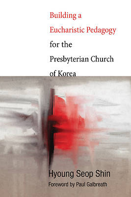 Picture of Building a Eucharistic Pedagogy for the Presbyterian Church of Korea
