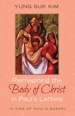 Picture of Reimagining the Body of Christ in Paul's Letters