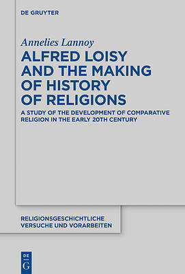 Picture of Alfred Loisy and the Making of History of Religions