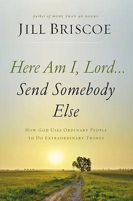 Picture of Here Am I, Lord...Send Somebody Else