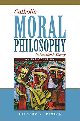 Picture of Catholic Moral Philosophy in Practice and Theory