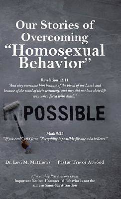 Picture of Our Stories of Overcoming "Homosexual Behavior"