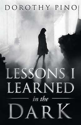 Picture of Lessons I Learned in the Dark