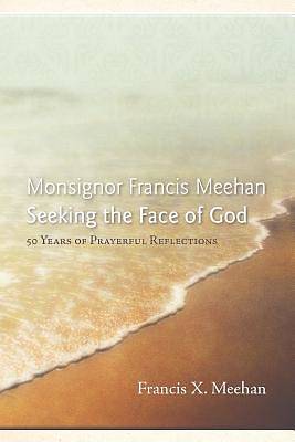 Picture of Monsignor Francis Meehan Seeking the Face of God