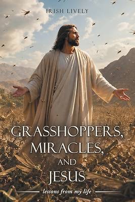Picture of Grasshoppers, Miracles, and Jesus