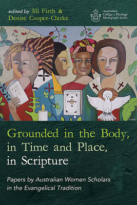Picture of Grounded in the Body, in Time and Place, in Scripture