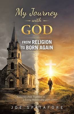 Picture of My Journey with GOD from Religion to BORN AGAIN