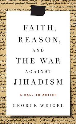Picture of Faith, Reason, and the War Against Jihadism