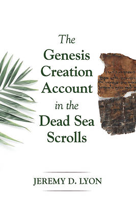 Picture of The Genesis Creation Account in the Dead Sea Scrolls