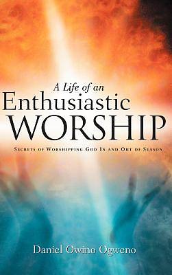 Picture of A Life of an Enthusiastic Worship
