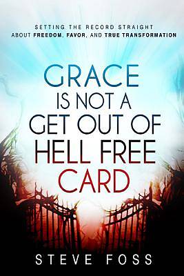 Picture of Grace Is Not a Get Out of Hell Free Card