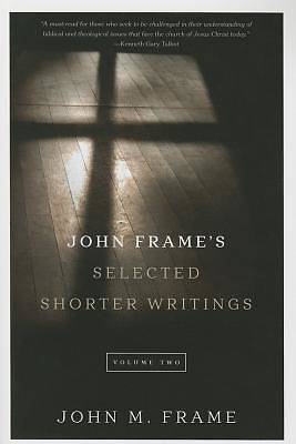 Picture of John Frame's Selected Shorter Writings, Volume 2