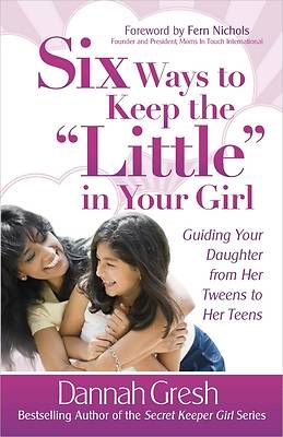 Picture of Six Ways to Keep the "Little" in Your Girl [ePub Ebook]