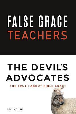 Picture of False Grace Teachers the Devil's Advocates