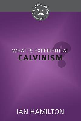 Picture of What Is Experiential Calvinism?