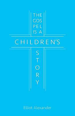 Picture of The Gospel Is a Children's Story
