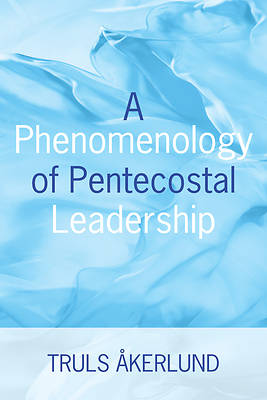 Picture of A Phenomenology of Pentecostal Leadership