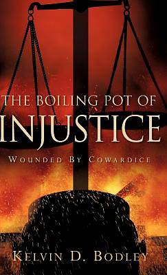 Picture of The Boiling Pot of Injustice