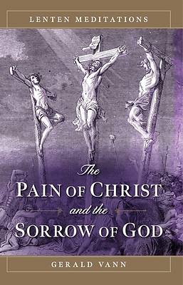 Picture of The Pain of Christ and the Sorrow of God