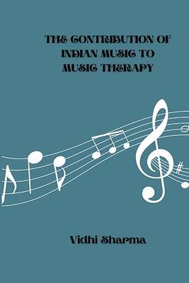 Picture of The Contribution of Indian Music to Music Therapy