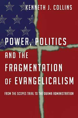 Picture of Power, Politics and the Fragmentation of Evangelicalism