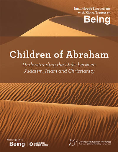 Picture of On Being: Children of Abraham: Understanding the Links between Judaism, Islam and Christianity
