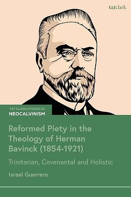 Reformed Piety in the Theology of Herman Bavinck (1854-1921)