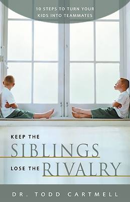 Picture of Keep the Siblings, Lose the Rivalry