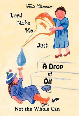 Picture of Lord Make Me Just a Drop of Oil