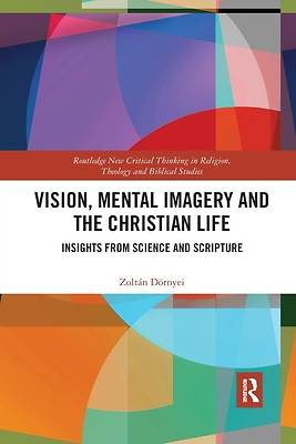 Picture of Vision, Mental Imagery and the Christian Life