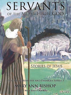 Picture of Servants of the Most High God the Stories of Jesus