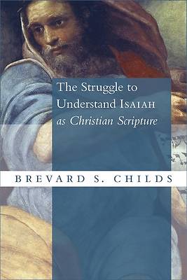 Picture of The Struggle to Understand Isaiah as Christian Scripture