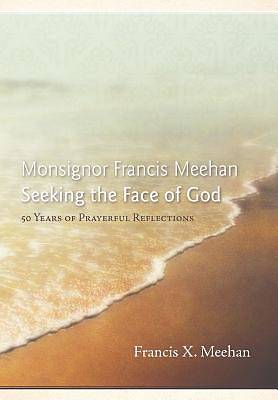 Picture of Monsignor Francis Meehan Seeking the Face of God