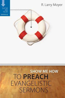 Picture of Show Me How to Preach Evangelistic Sermons