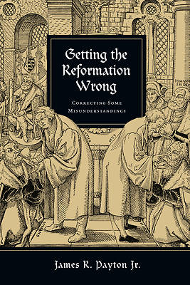 Picture of Getting the Reformation Wrong