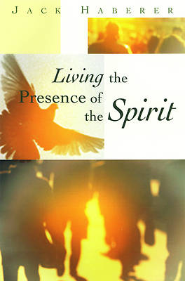 Picture of Living the Presence of the Spirit