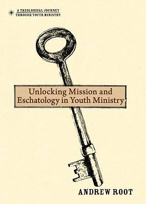 Picture of Unlocking Mission and Eschatology in Youth Ministry