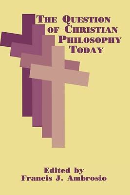 Picture of The Question of Christian Philosophy Today