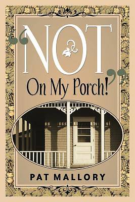 Picture of Not on My Porch!