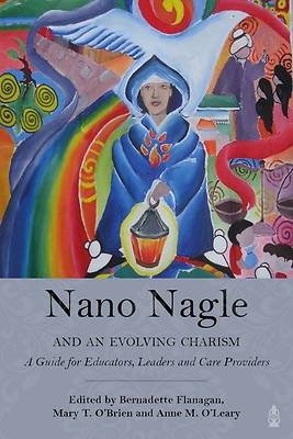 Picture of Nano Nagle and an Evolving Charism
